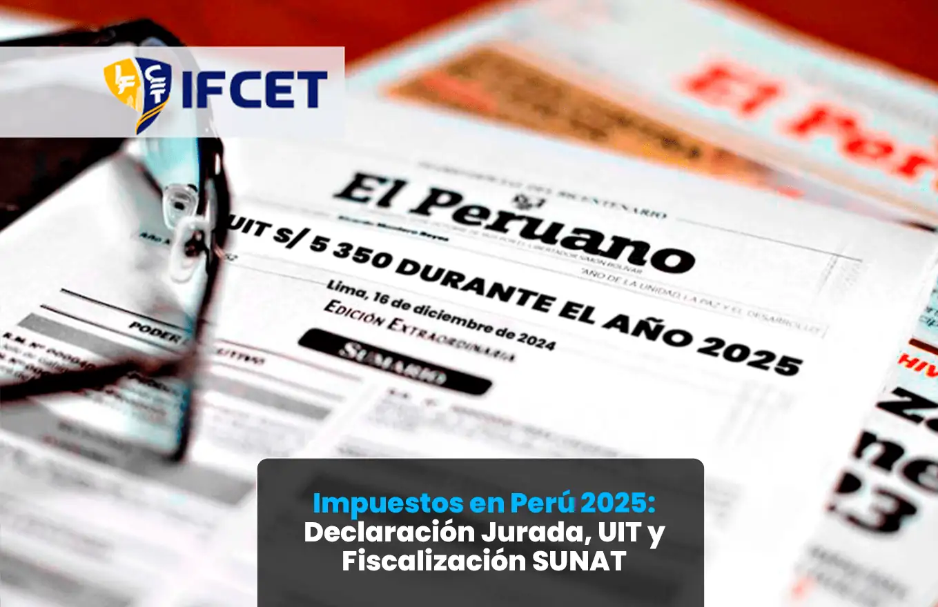 Impuestos en Perú 2025: Declaración Jurada, UIT y Fiscalización SUNAT